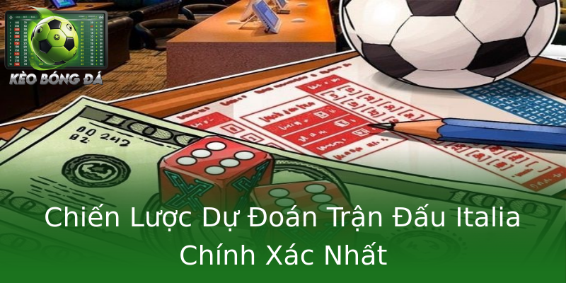 Chiến Lược Dự Đoán Trận Đấu Italia Chính Xác Nhất Chiến Lược Dự Đoán Trận Đấu Italia Chính Xác Nhất