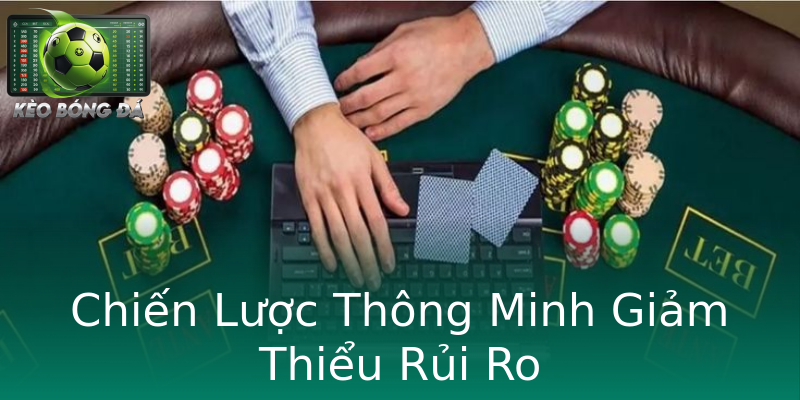 Chiến Lược Thông Minh Giảm Thiểu Rủi Ro Chiến Lược Thông Minh Giảm Thiểu Rủi Ro