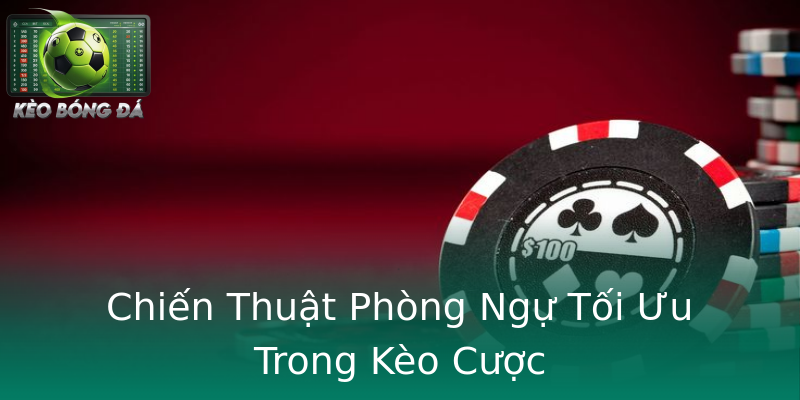 Chiến Thuật Phòng Ngự Tối Ưu Trong Kèo Cược Chiến Thuật Phòng Ngự Tối Ưu Trong Kèo Cược