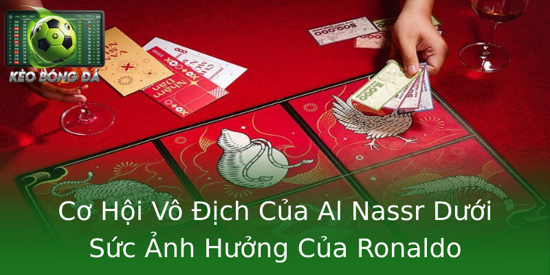 Cơ Hội Vô Địch Của Al Nassr Dưới Sức Ảnh Hưởng Của Ronaldo Cơ Hội Vô Địch Của Al Nassr Dưới Sức Ảnh Hưởng Của Ronaldo
