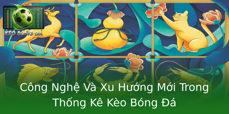 Công Nghệ Và Xu Hướng Mới Trong Thống Kê Kèo Bóng Đá Công Nghệ Và Xu Hướng Mới Trong Thống Kê Kèo Bóng Đá