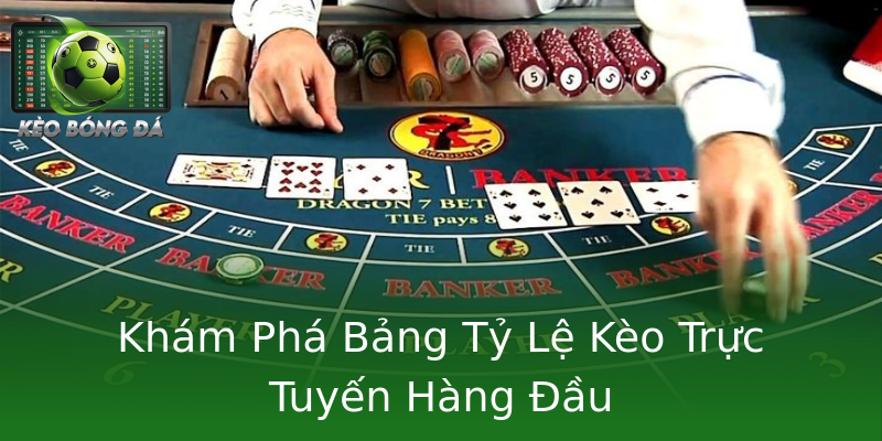 Khám Phá Bảng Tỷ Lệ Kèo Trực Tuyến Hàng Đầu Khám Phá Bảng Tỷ Lệ Kèo Trực Tuyến Hàng Đầu