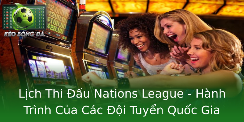 Lịch Thi Đấu Nations League - Hành Trình Của Các Đội Tuyển Quốc Gia Lịch Thi Đấu Nations League - Hành Trình Của Các Đội Tuyển Quốc Gia