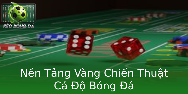 Nền Tảng Vàng Chiến Thuật Cá Độ Bóng Đá Nền Tảng Vàng Chiến Thuật Cá Độ Bóng Đá