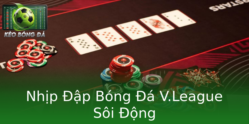 Nhịp Đập Bóng Đá V.League Sôi Động Nhịp Đập Bóng Đá V.League Sôi Động